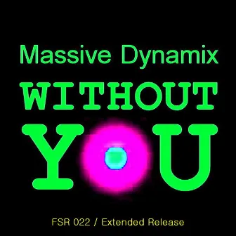 Without You (Extended) by Massive Dynamix