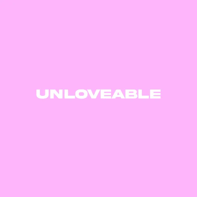 Unloveable