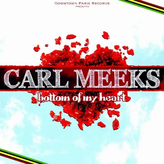 Bottom Of My Heart by Carl Meeks