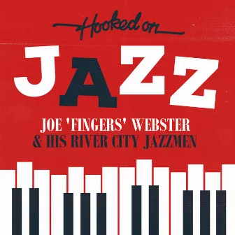 Hooked On Jazz by Joe Fingers Webster & His River City Jazzmen