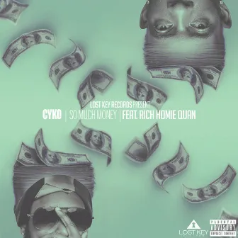 So Much Money (feat. Rich Homie Quan) - Single by Cyko