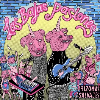 Rizomas Salvajes by Las Bajas Pasiones