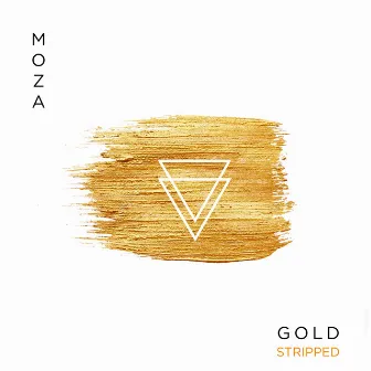 Gold (Stripped) by MOZA