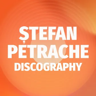 Ștefan Petrache Discography, Pt. 2 by Stefan Petrache