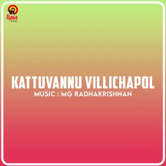 Kattuvannu Villichapol (Original Motion Picture Soundtrack) by M. G. Radhakrishnan