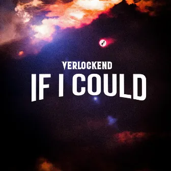 If I Could by Verlockend