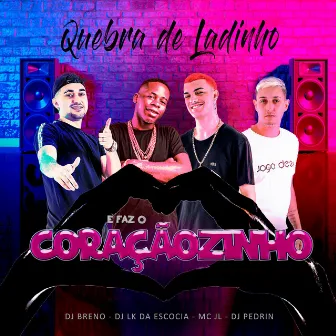 QUEBRA DE LADINHO e FAZ CORAçãoOZINHO by DJ Breno