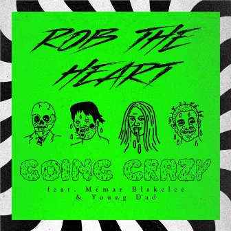 Going Crazy by Rob The Heart