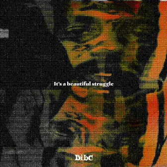 It's a beautiful struggle by BIBC