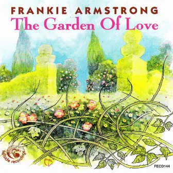 The Garden of Love by Frankie Armstrong