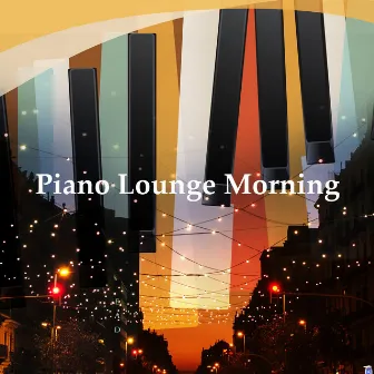 Piano Lounge Morning by Piano Lounge Club