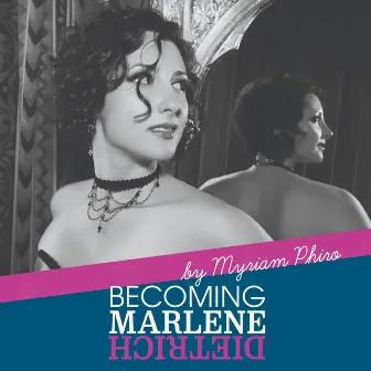 Becoming Marlene Dietrich by Myriam Phiro