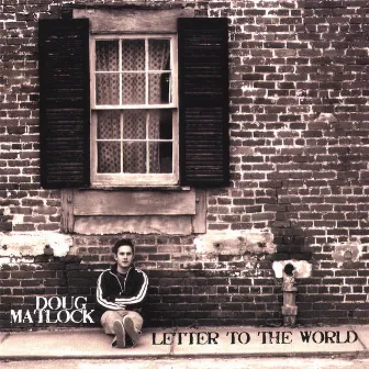 Letter to the World by Doug Matlock