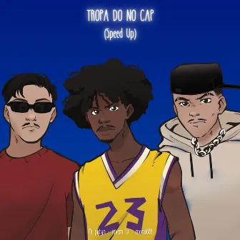 Tropa do no Cap (Speed Up) by Pk Patyn