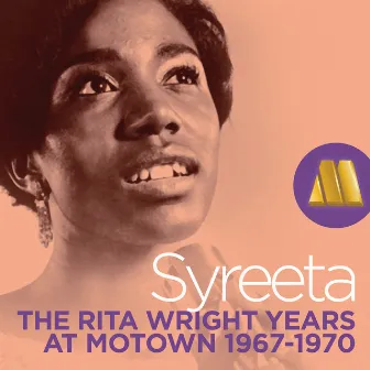 Syreeta: The Rita Wright Years - Rare Motown 1967-1970 by Rita Wright