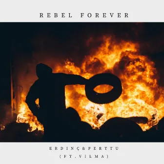 Rebel Forever by Erdinc