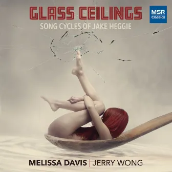 Glass Ceilings - Songs for Soprano and Piano by Jake Heggie by Melissa Davis