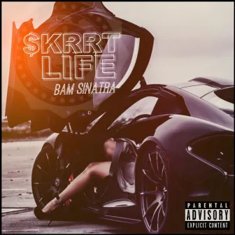 SKRRT LIFE by Bam Sinatra