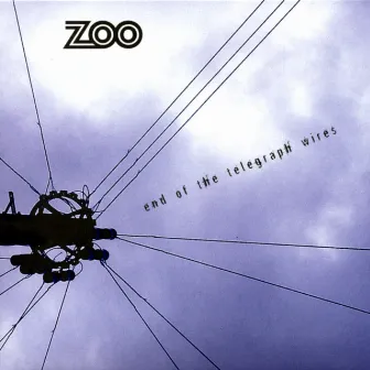 End Of The Telegraph Wires by Zoo