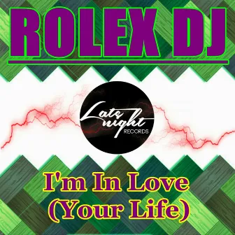 I'm In Love (Your Life) by Rolex DJ