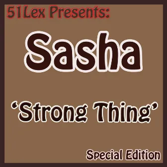 51 Lex Presents Strong Thing by Sasha