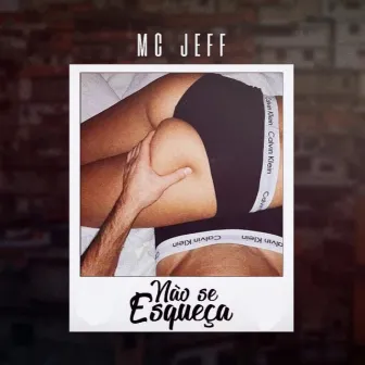 Não Se Esqueça by Mc Jeff