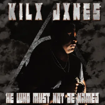 He Who Must Not Be Named by Kilx Jxnes