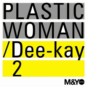 PLASTIC WOMAN (Aurtas Remix) by Dee-Kay