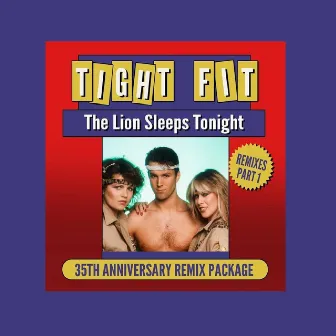 The Lion Sleeps Tonight, Remixes Part 1, 35th Anniversary Remix Package by Tight Fit