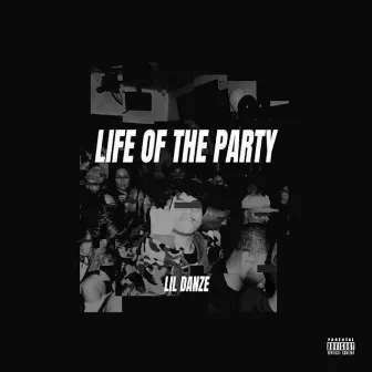 Life of the Party by Lil Danze