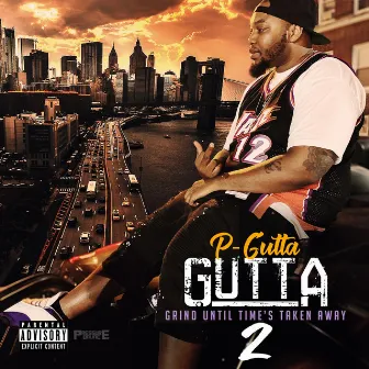 G.U.T.T.A (Grind Until Time's Taken Away), Vol. 2 by P-Gutta