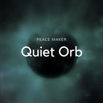 Quiet Orb by Peace Maker