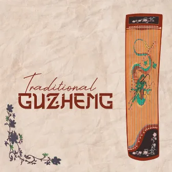 Traditional Guzheng: Instrumental Chinese Music For Relaxing, Meditation, Yoga, Tai Chi by Daxia Zhou