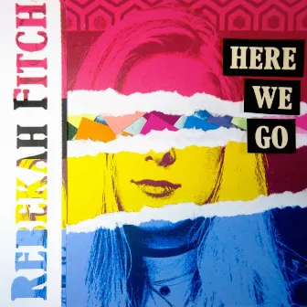 Here We Go by Rebekah Fitch