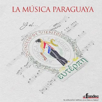 La Música Paraguaya y el Quinteto de vientos Euterpe by Quinteto de vientos Euterpe Paraguay