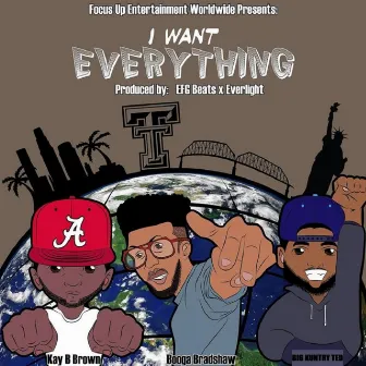 I Want Everything by Big Kuntry Ted