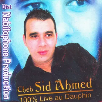 Cheb Sid Ahmed, 100% Live au Dauphin by Cheb Sid Ahmed