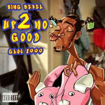 Up 2 No Good by GXDZ WXRK