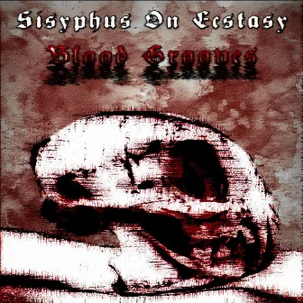 Blood Grooves by Sisyphus on Ecstasy