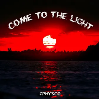 Come To The Light by Gphysco