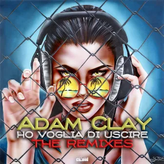 Ho voglia di uscire (The Remixes) by Adam Clay