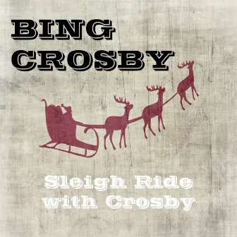 Sleigh Ride with Crosby by Bing Crosby with orchestra