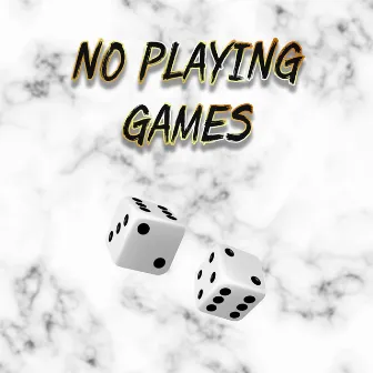 No Playing Games by E37 Mahar