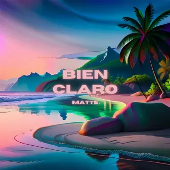 Bien Claro by MATTEz