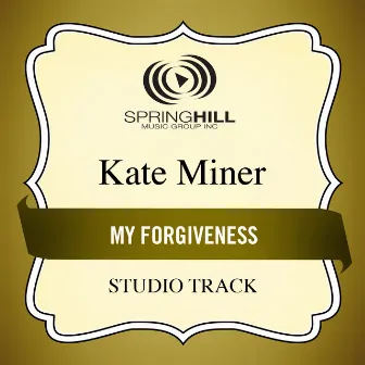 My Forgiveness by Kate Miner