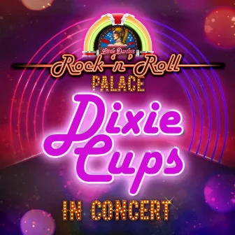 Dixie Cups - In Concert at Little Darlin's Rock 'n' Roll Palace (Live) by The Dixie Cups