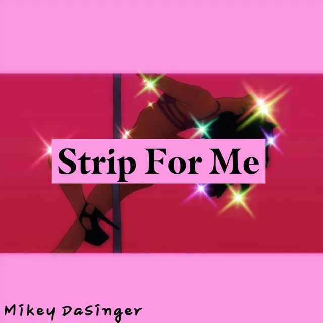 Strip for me