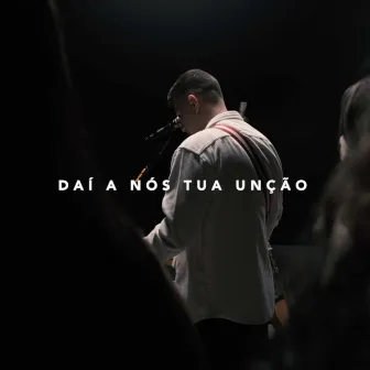 Dai a Nós Tua Unção by Bruno Soares