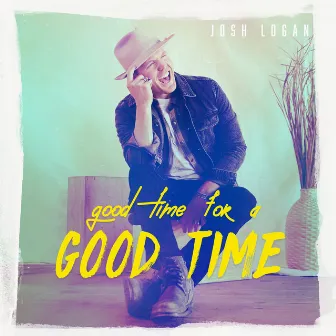 Good Time for a Good Time by Josh Logan