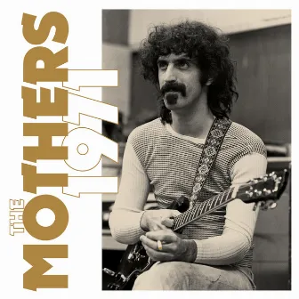 The Mothers 1971 by The Mothers